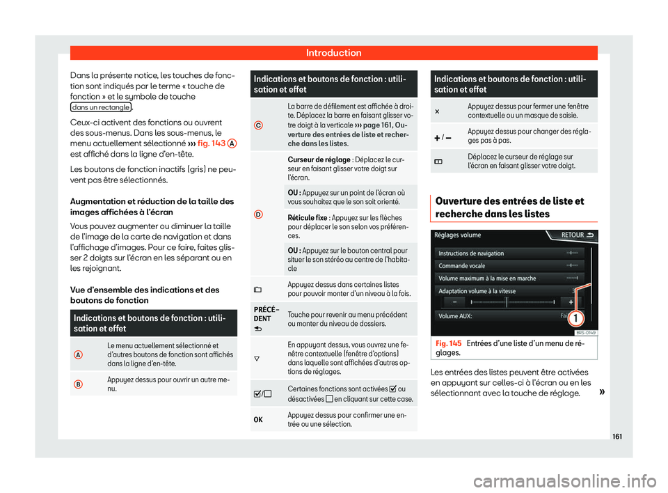 Seat Arona 2020  Manuel du propriétaire (in French)  Introduction
Dans la présente notice, les touches de fonc-
tion sont indiqués par l e t
erme « touche de
fonction » et le symbole de touche dans un rectangle .
Ceux-ci activ ent des f

onctions ou