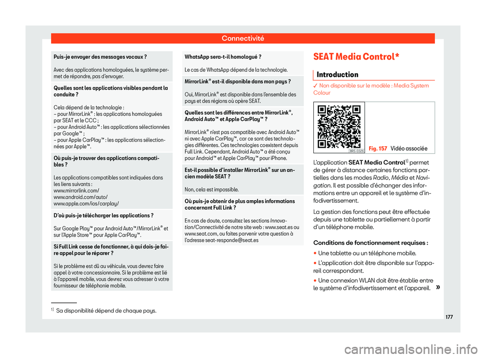 Seat Arona 2020  Manuel du propriétaire (in French)  Connectivité
Puis-je envoyer des messages vocaux ?
 
Av
ec des applications homol
ogu