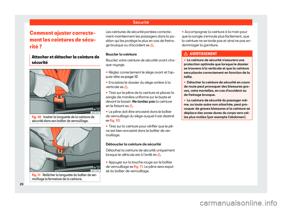 Seat Arona 2020  Manuel du propriétaire (in French)  Sécurité
Comment ajuster correcte-
ment l es ceint
ures de s