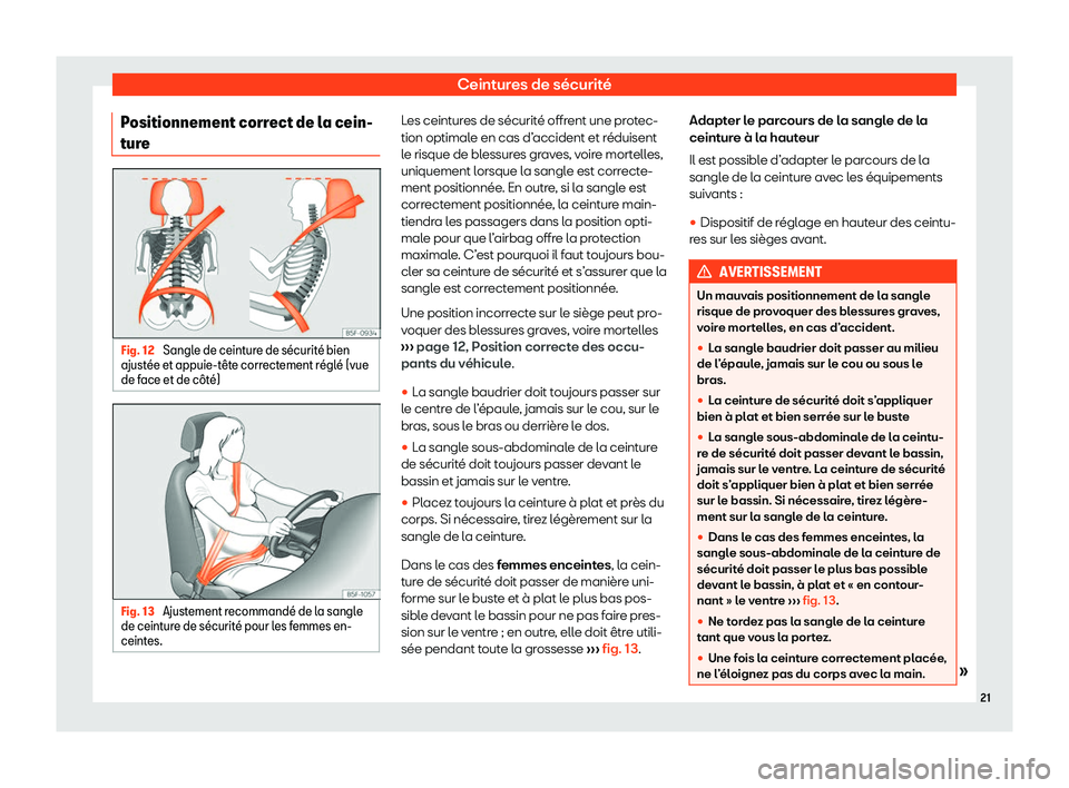 Seat Arona 2020  Manuel du propriétaire (in French)  Ceintures de sécurité
Positionnement correct de la cein-
t ur
e Fig. 12 
Sangle de ceinture de s