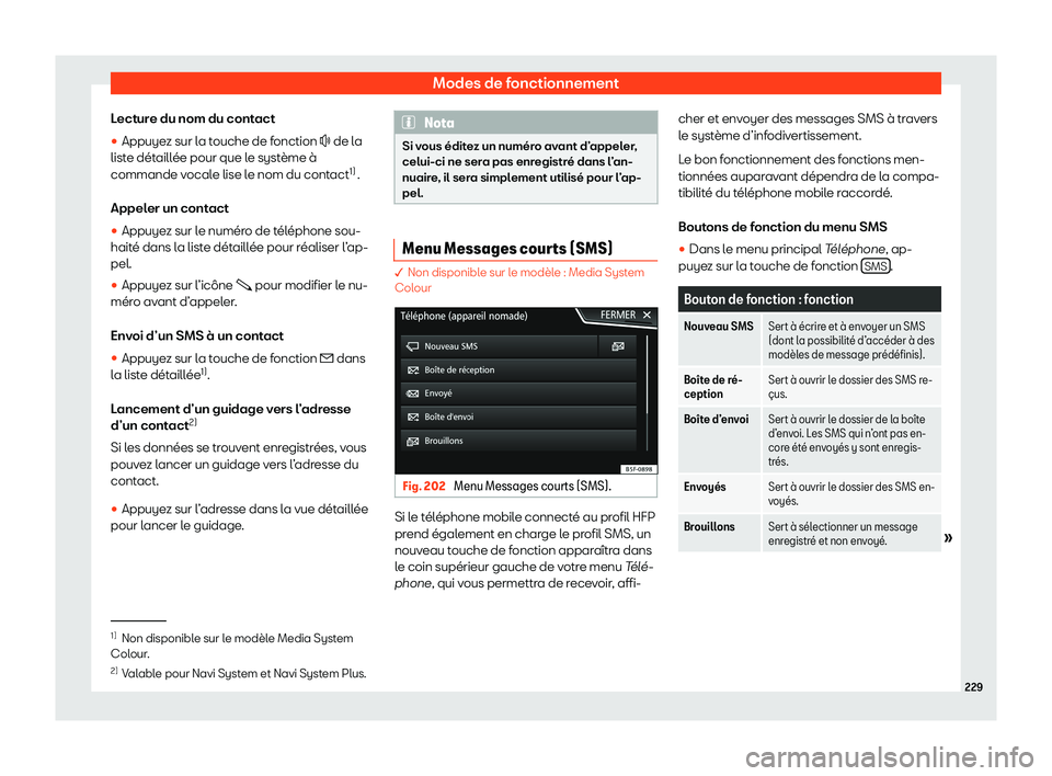 Seat Arona 2020  Manuel du propriétaire (in French)  Modes de fonctionnement
Lecture du nom du contact
