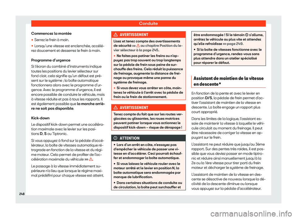 Seat Arona 2020  Manuel du propriétaire (in French)  Conduite
Commencez la montée

