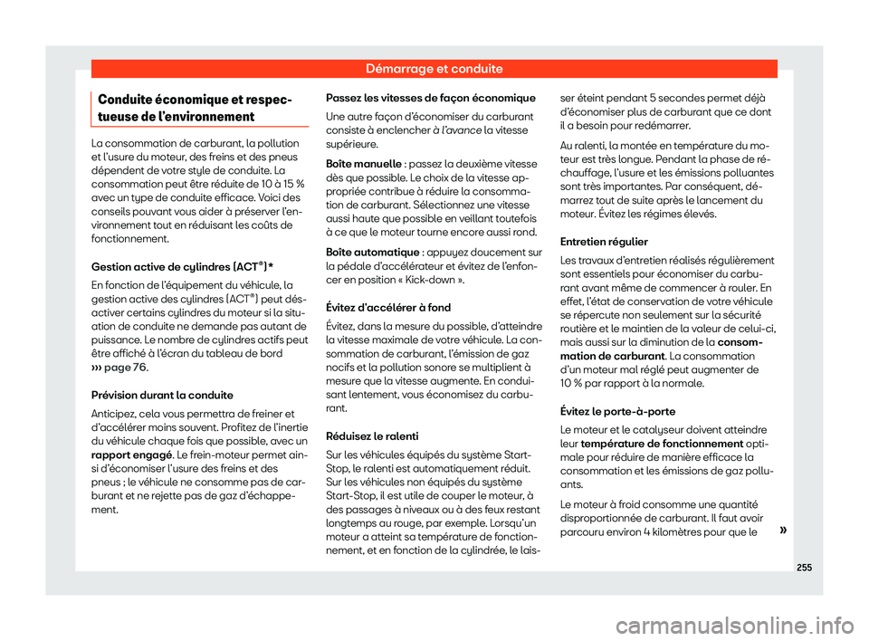 Seat Arona 2020  Manuel du propriétaire (in French)  Démarrage et conduite
Conduite 