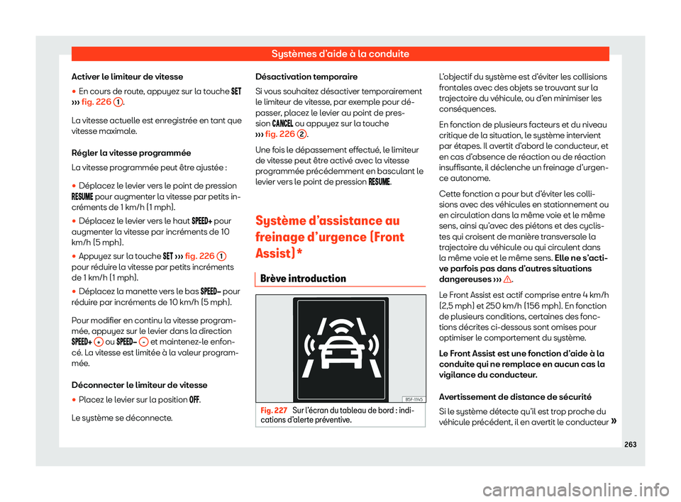 Seat Arona 2020  Manuel du propriétaire (in French)  Systèmes d’aide à la conduite
Activer le limiteur de vitesse
