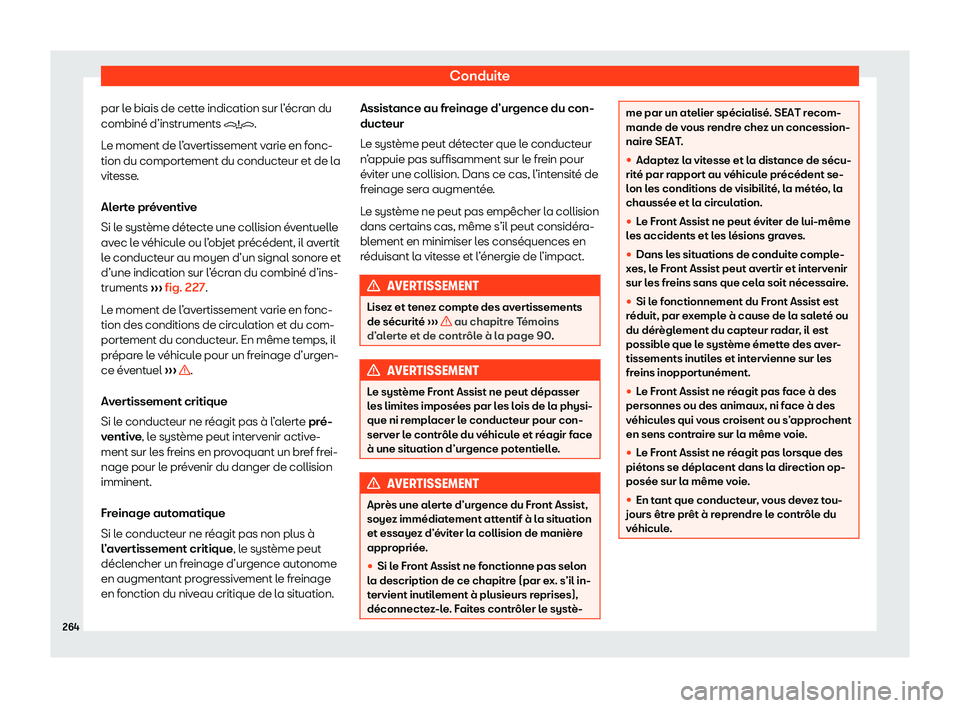 Seat Arona 2020  Manuel du propriétaire (in French)  Conduite
par le biais de cette indication sur l’écran du
combiné d’instruments �