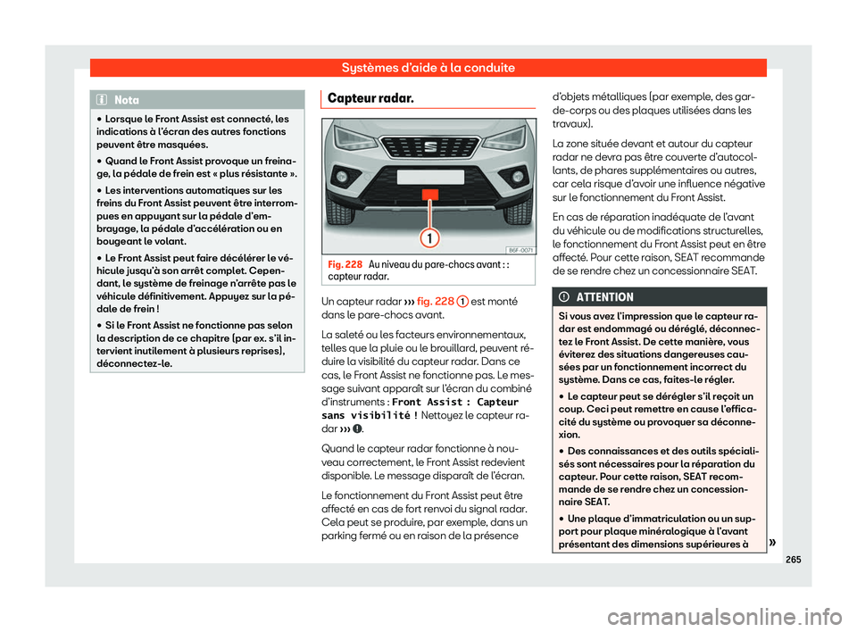 Seat Arona 2020  Manuel du propriétaire (in French)  Systèmes d’aide à la conduite
Nota
