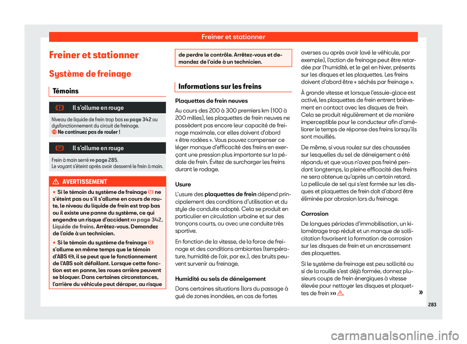 Seat Arona 2020  Manuel du propriétaire (in French)  Freiner et stationner
Freiner et stationner
Syst 