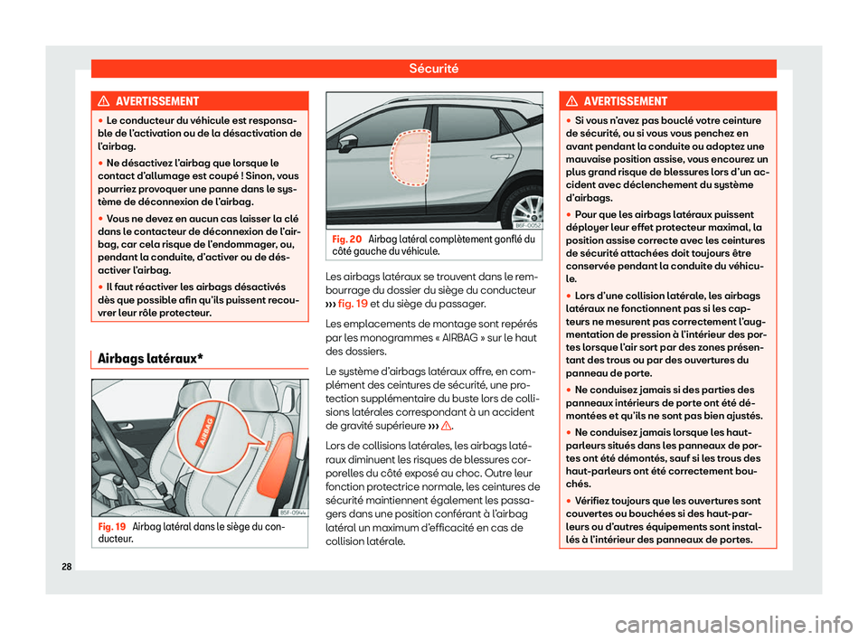 Seat Arona 2020  Manuel du propriétaire (in French)  Sécurité
AVERTISSEMENT
