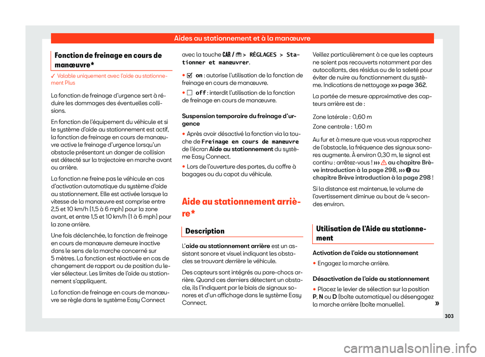 Seat Arona 2020  Manuel du propriétaire (in French)  Aides au stationnement et à la manœuvre
Fonction de freinage en cours de
man