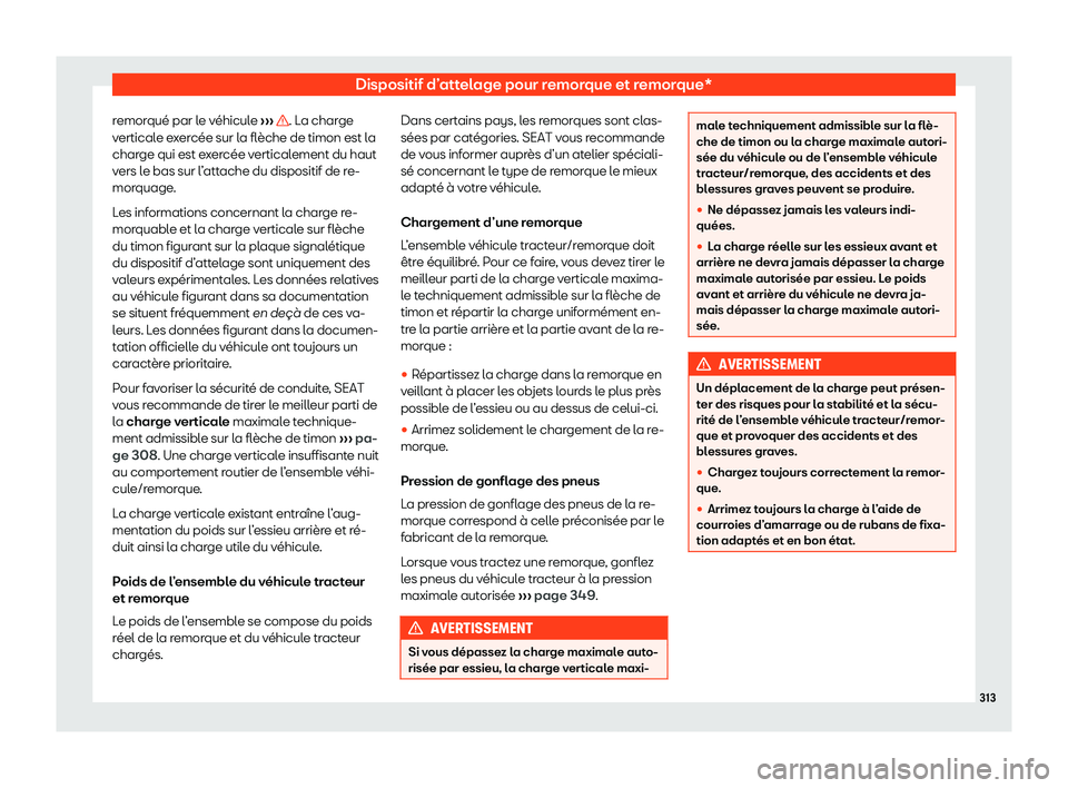 Seat Arona 2020  Manuel du propriétaire (in French)  Dispositif d’attelage pour remorque et remorque*
remorqué par le véhicule  ››
›  . La charge
v ertical
e exercée sur la flèche de timon est la
charge qui est exercée verticalement du haut