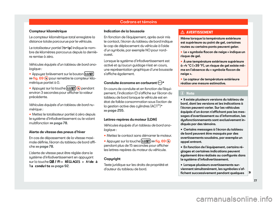 Seat Arona 2020  Manuel du propriétaire (in French)  Cadrans et témoins
Compteur kilométrique
L e 
compteur kilom