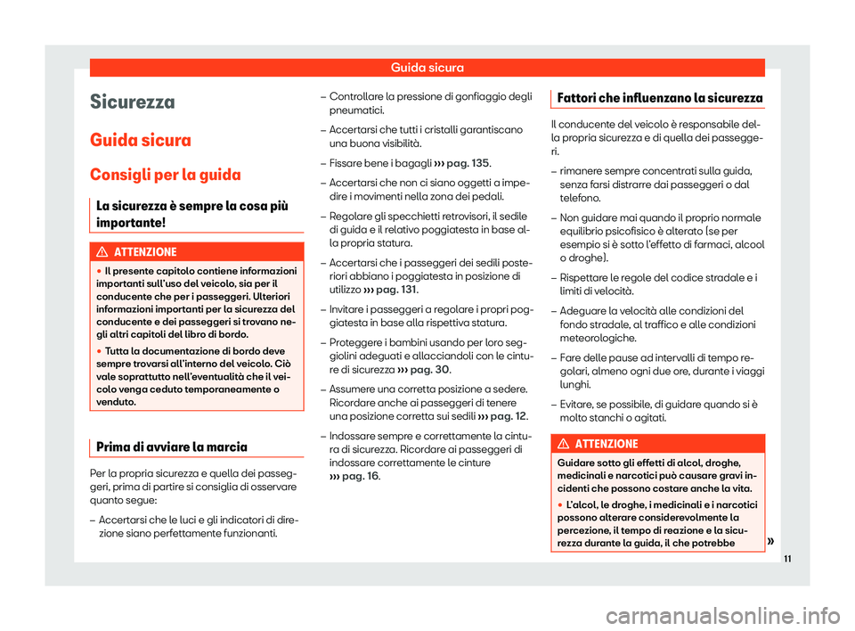 Seat Arona 2020  Manuale del proprietario (in Italian) Guida sicura
Sicurezza
Guida sicur a
Consigli per l
a guida
La sicurezza 