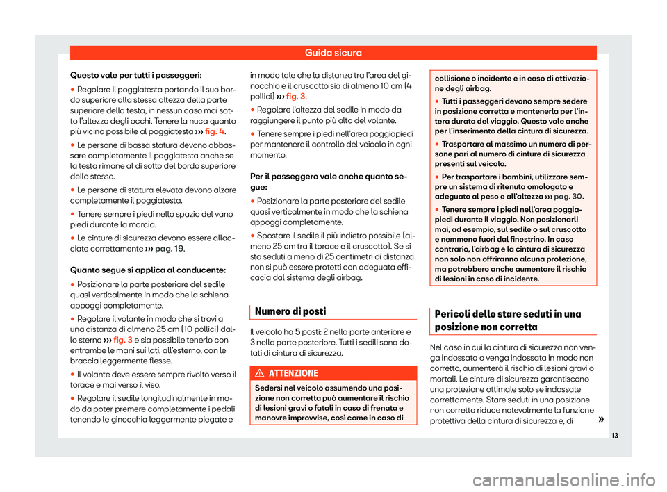 Seat Arona 2020  Manuale del proprietario (in Italian) Guida sicura
Questo vale per tutti i passeggeri:

