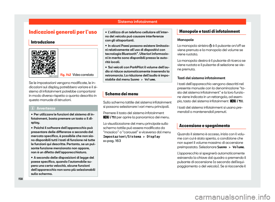 Seat Arona 2020  Manuale del proprietario (in Italian) Sistema infotainment
Indicazioni generali per l