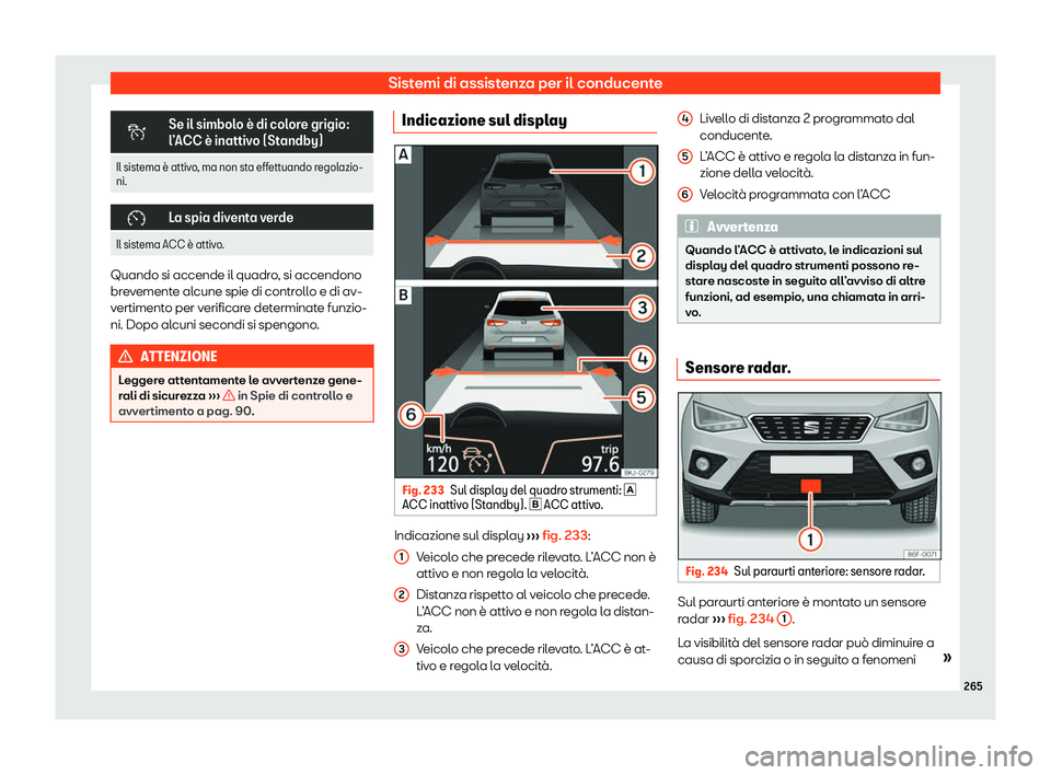 Seat Arona 2020  Manuale del proprietario (in Italian) Sistemi di assistenza per il conducente
�