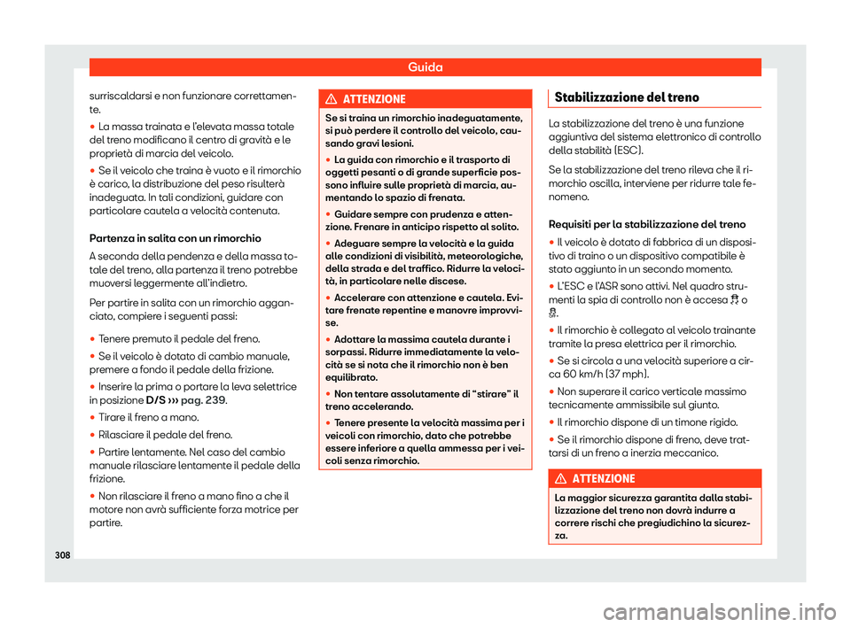 Seat Arona 2020  Manuale del proprietario (in Italian) Guida
surriscaldarsi e non funzionare correttamen-
t e
.
