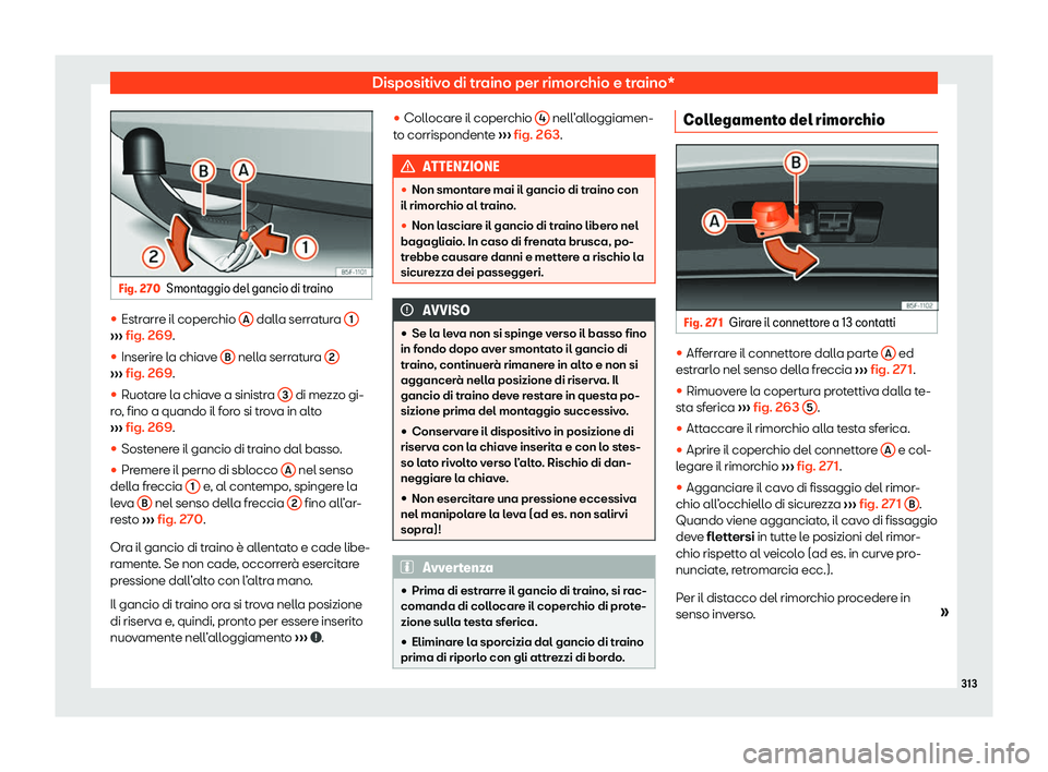 Seat Arona 2020  Manuale del proprietario (in Italian) Dispositivo di traino per rimorchio e traino*
Fig. 270
Smontaggio del gancio di traino 