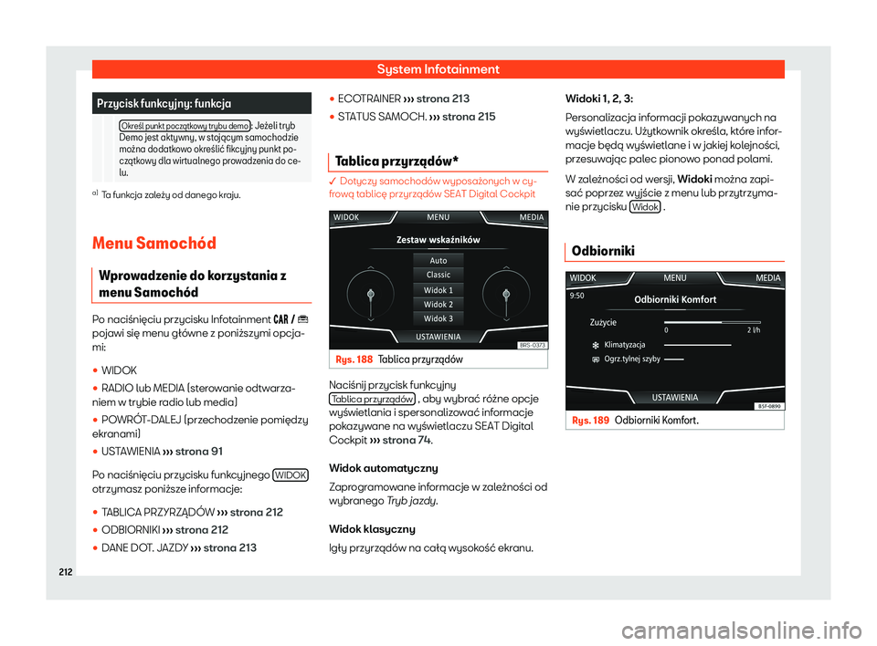 Seat Arona 2020  Instrukcja Obsługi (in Polish) System Infotainment
Przycisk funkcyjny: funkcja
    Okre