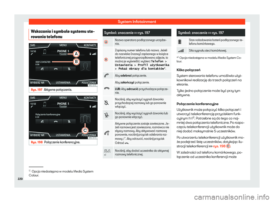 Seat Arona 2020  Instrukcja Obsługi (in Polish) System Infotainment
Wskazania i symbole systemu ste-
r o
wania telefonu Rys. 197
Aktywne po
