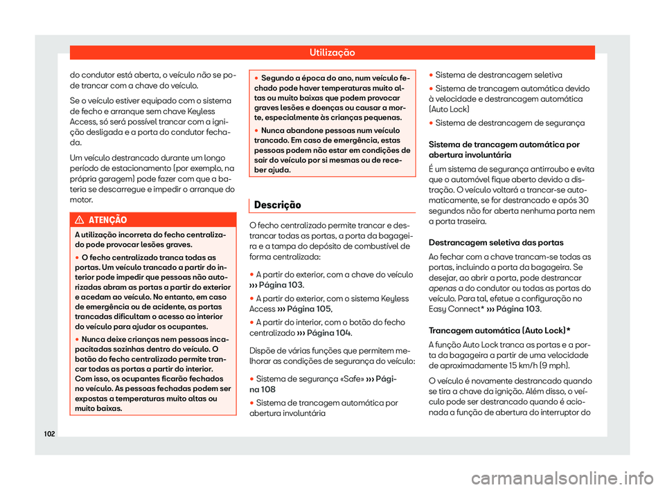 Seat Arona 2020  Manual do proprietário (in Portuguese)  Utilização
do condutor está aberta, o veículo n