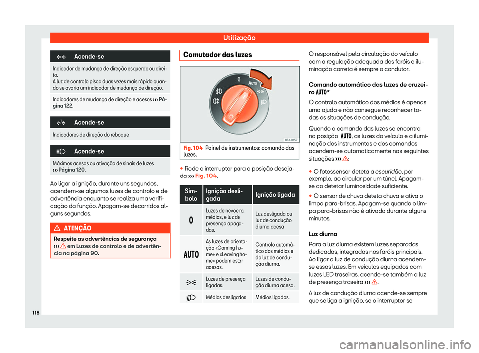 Seat Arona 2020  Manual do proprietário (in Portuguese)  Utilização
�
Acende-se
Indicador de mudan