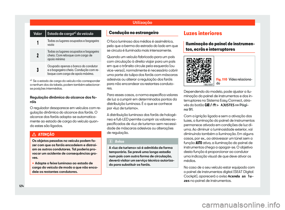 Seat Arona 2020  Manual do proprietário (in Portuguese)  Utilização
Valor Estado de carga
a)
 do v e
