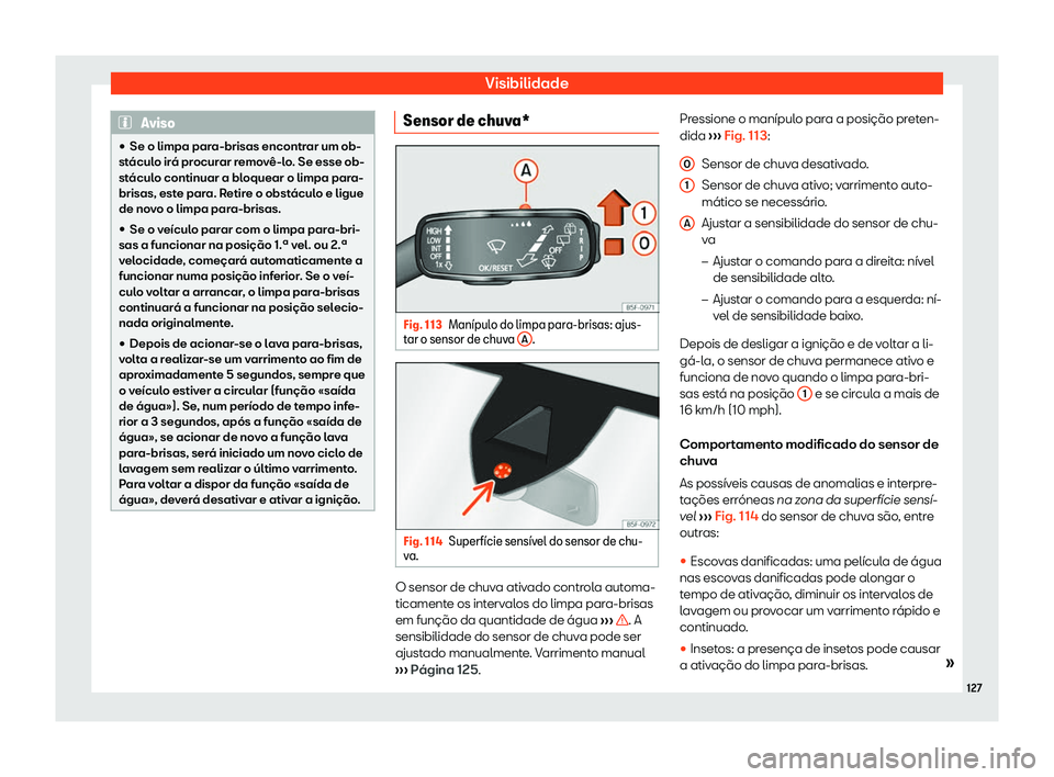 Seat Arona 2020  Manual do proprietário (in Portuguese)  Visibilidade
Aviso
