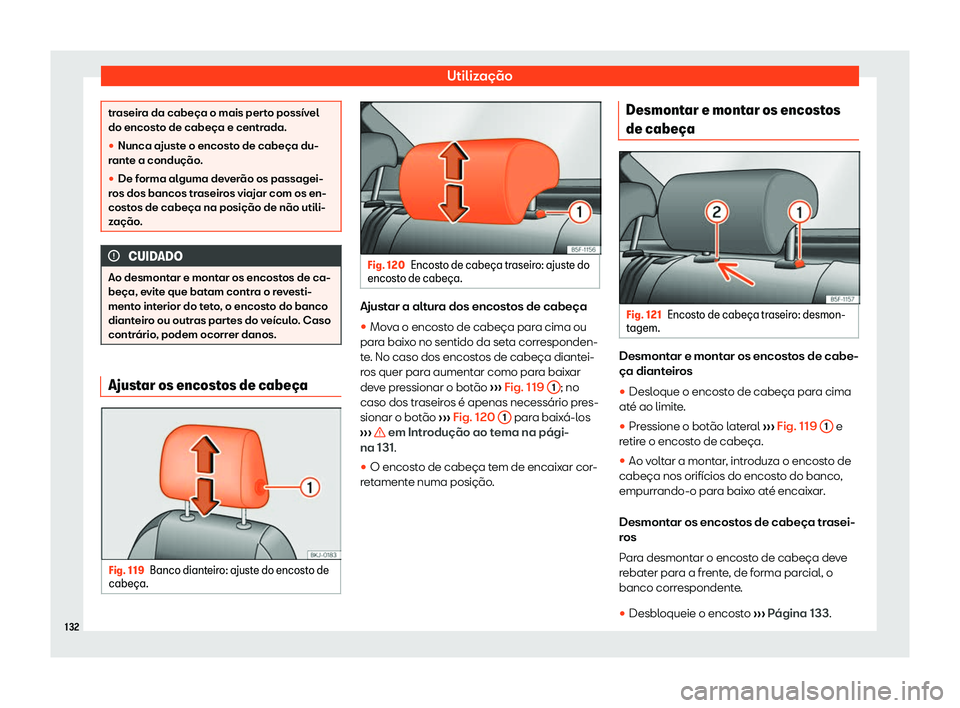 Seat Arona 2020  Manual do proprietário (in Portuguese)  Utilização
traseira da cabeça o mais perto possível
do encost
o de cabeça e centr
ada.
