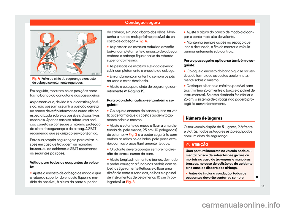 Seat Arona 2020  Manual do proprietário (in Portuguese)  Condução segura
Fig. 4
Faixa do cinto de seguran