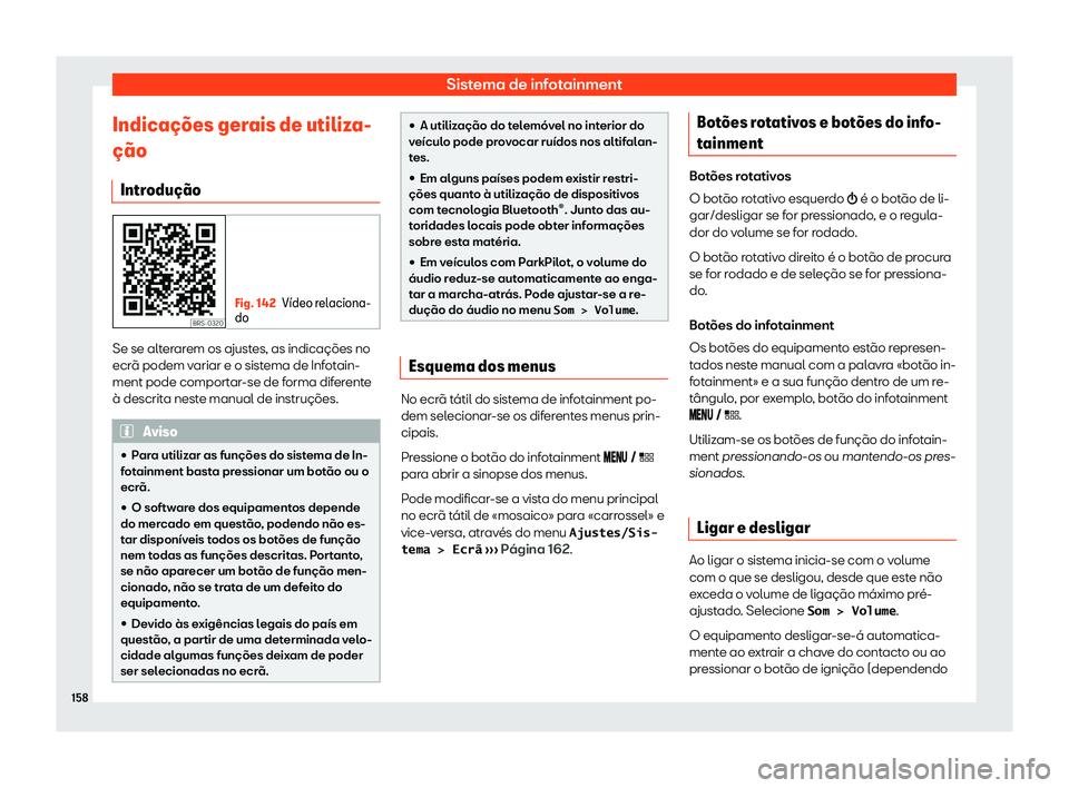 Seat Arona 2020  Manual do proprietário (in Portuguese)  Sistema de infotainment
Indica