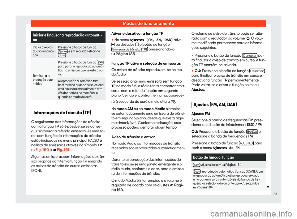 Seat Arona 2020  Manual do proprietário (in Portuguese)  Modos de funcionamento
Iniciar e finalizar a reprodu