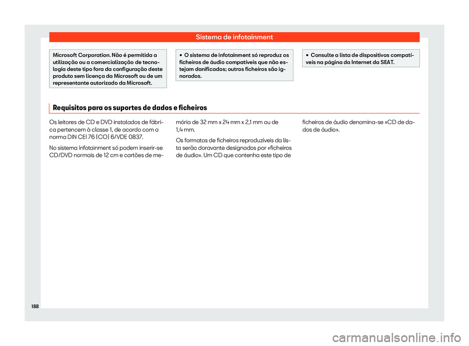 Seat Arona 2020  Manual do proprietário (in Portuguese)  Sistema de infotainment
Microsoft Corporation. Não é permitida a
utiliz
ação ou a comer
cialização de tecno-
logia deste tipo fora da configuração deste
produto sem licença da Microsoft ou de