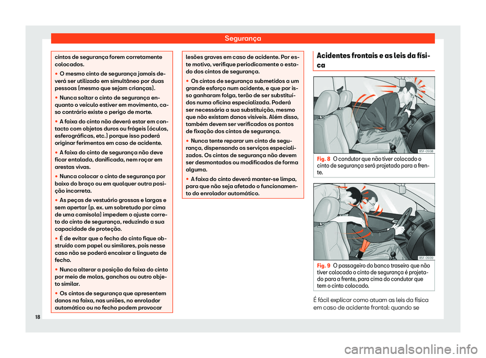 Seat Arona 2020  Manual do proprietário (in Portuguese)  Segurança
cintos de segurança forem corretamente
col
ocados.
