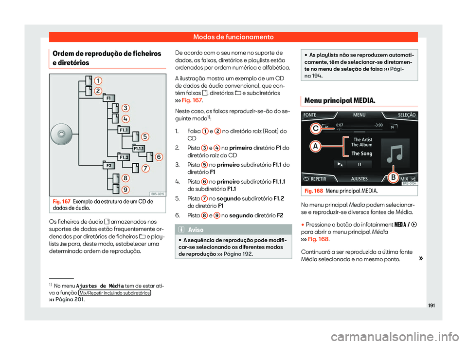Seat Arona 2020  Manual do proprietário (in Portuguese)  Modos de funcionamento
Ordem de reprodu