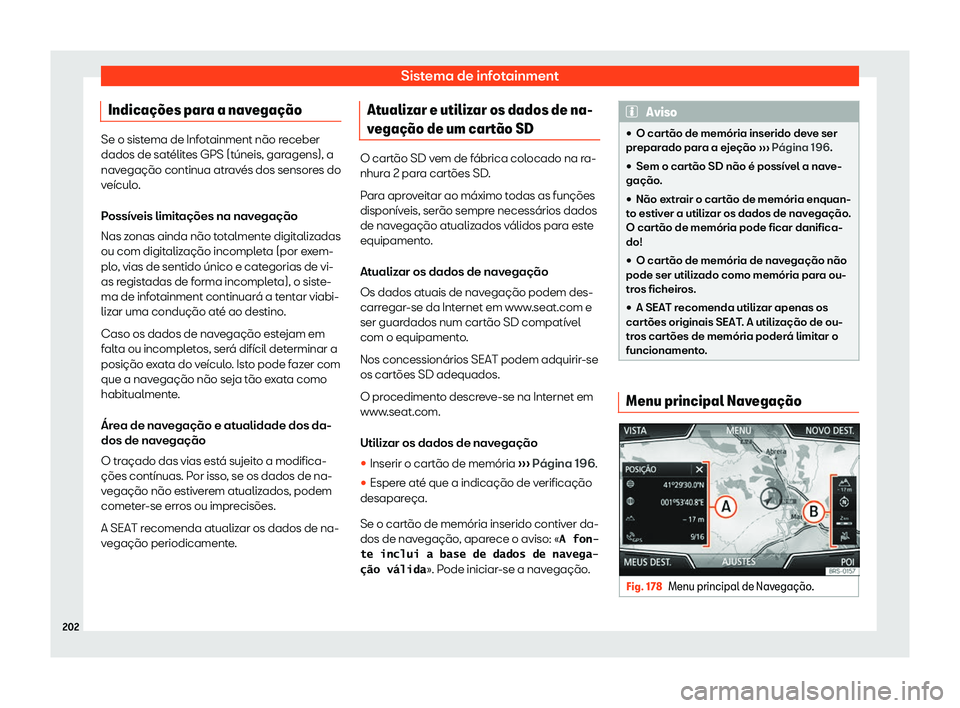 Seat Arona 2020  Manual do proprietário (in Portuguese)  Sistema de infotainment
Indica