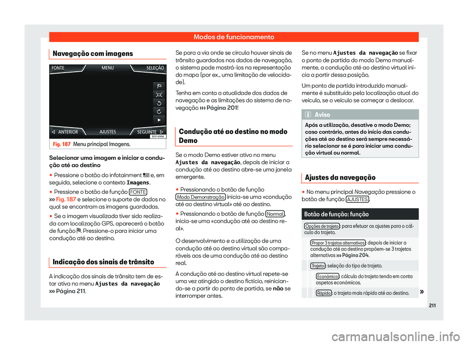 Seat Arona 2020  Manual do proprietário (in Portuguese)  Modos de funcionamento
Navega