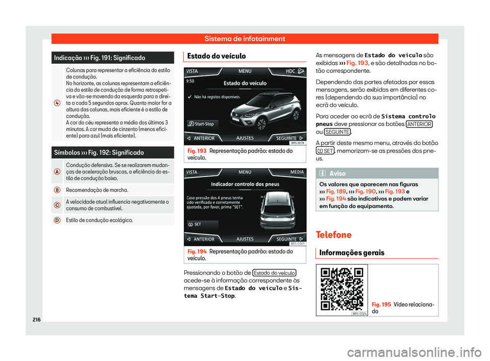 Seat Arona 2020  Manual do proprietário (in Portuguese)  Sistema de infotainment
Indica