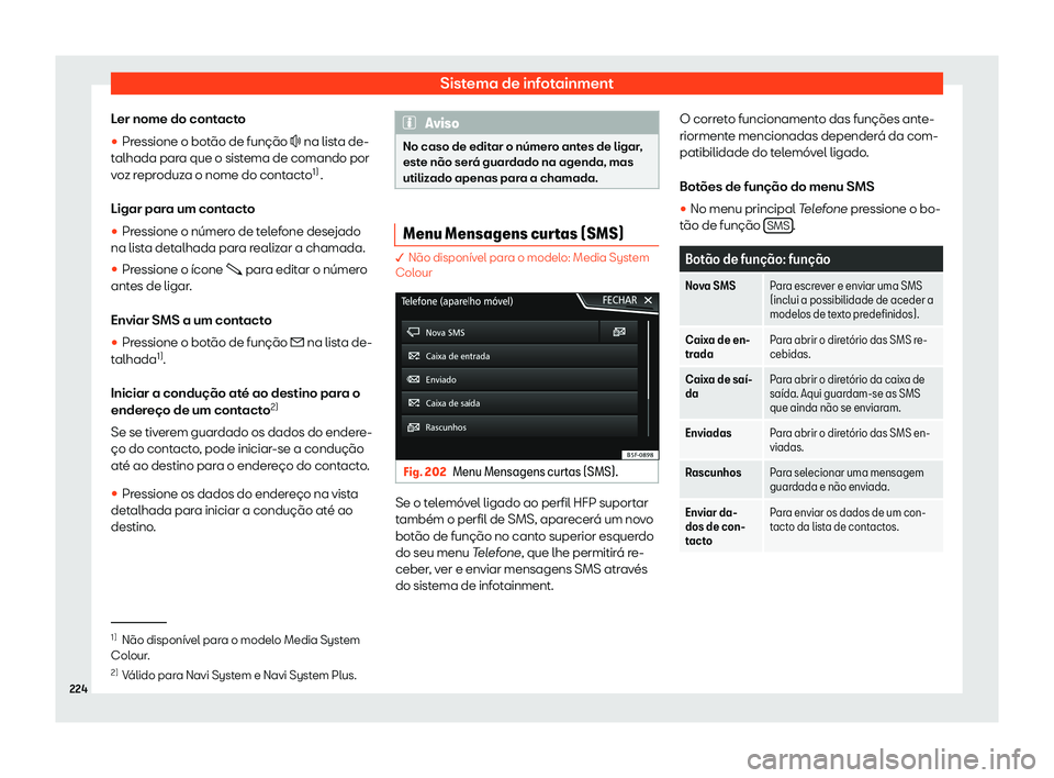 Seat Arona 2020  Manual do proprietário (in Portuguese)  Sistema de infotainment
Ler nome do contacto
