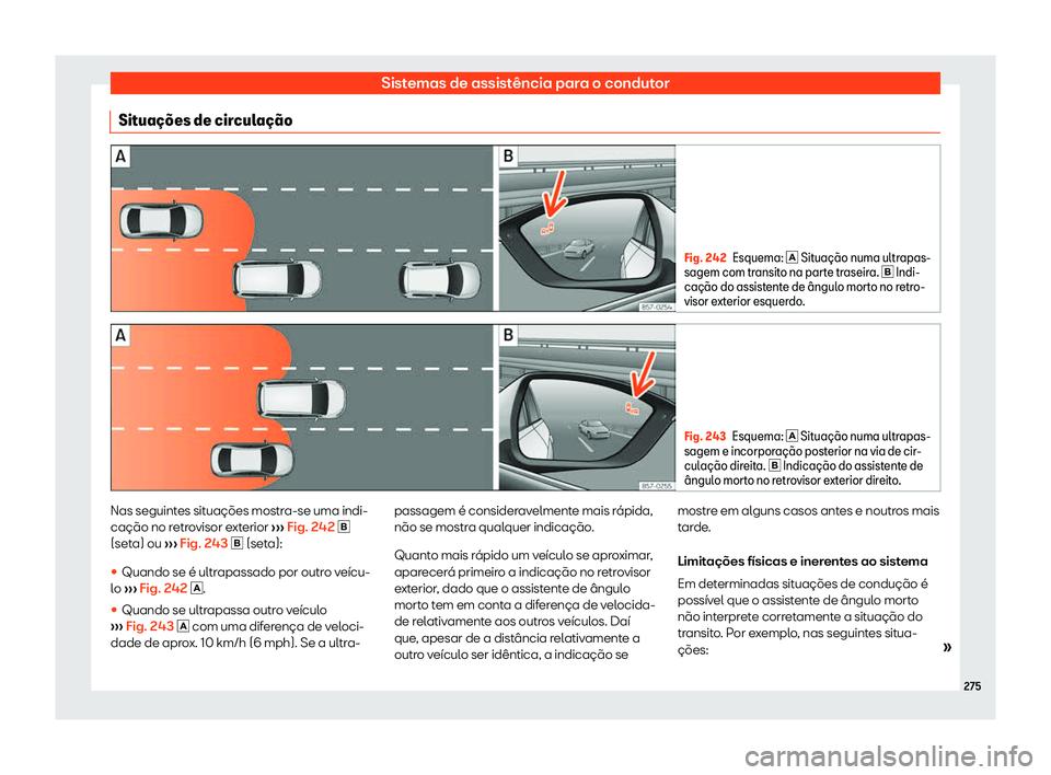 Seat Arona 2020  Manual do proprietário (in Portuguese)  Sistemas de assistência para o condutor
Situa