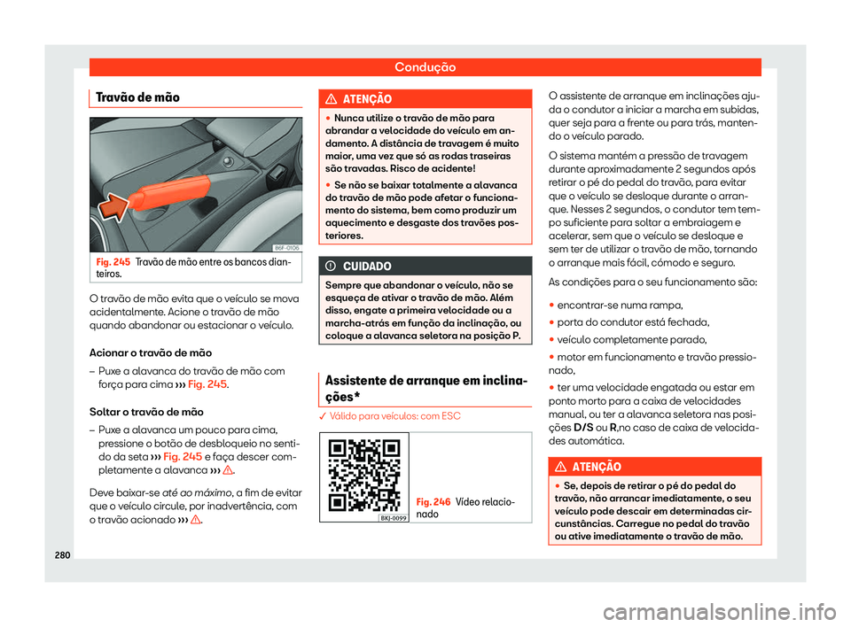 Seat Arona 2020  Manual do proprietário (in Portuguese)  Condução
Trav