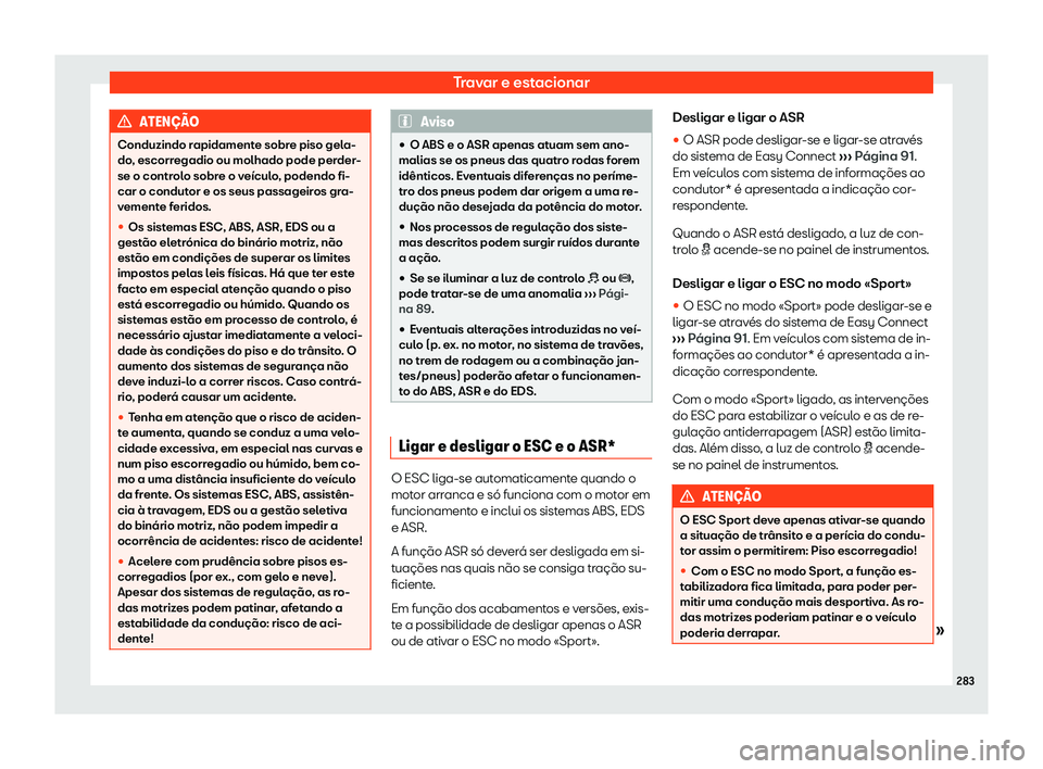 Seat Arona 2020  Manual do proprietário (in Portuguese)  Travar e estacionar
ATEN