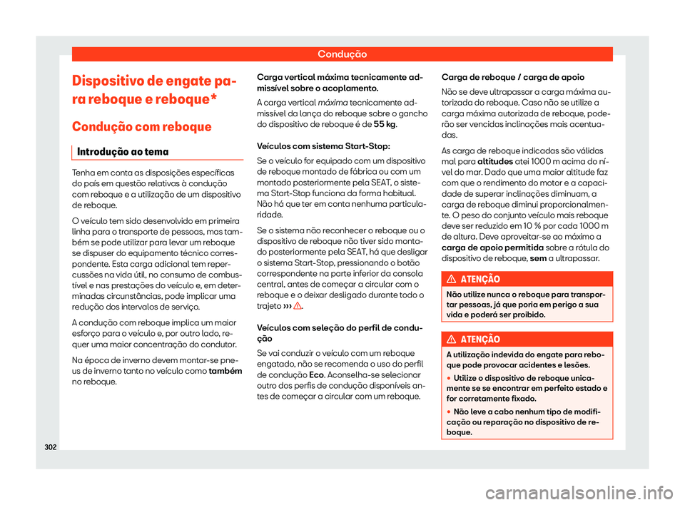 Seat Arona 2020  Manual do proprietário (in Portuguese)  Condução
Dispositivo de engate pa-
r a r
eboque e reboque*
Condu