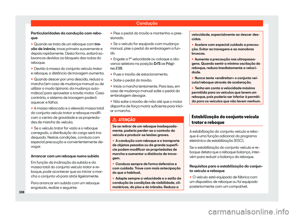 Seat Arona 2020  Manual do proprietário (in Portuguese)  Condução
Particularidades da condução com rebo-
que
