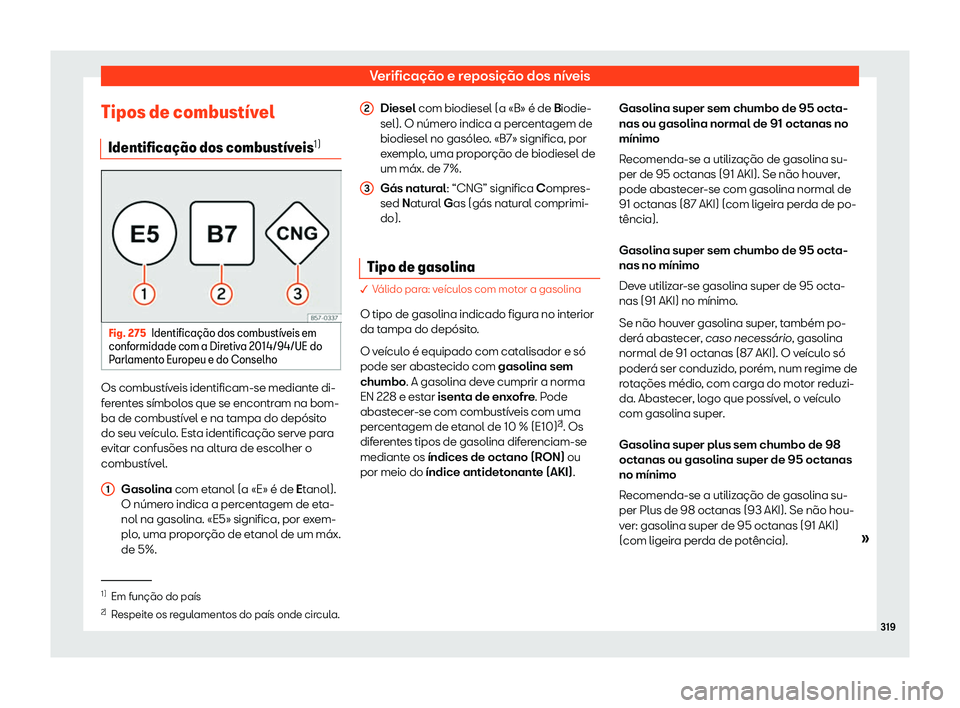 Seat Arona 2020  Manual do proprietário (in Portuguese)  Verificação e reposição dos níveis
Tipos de combust