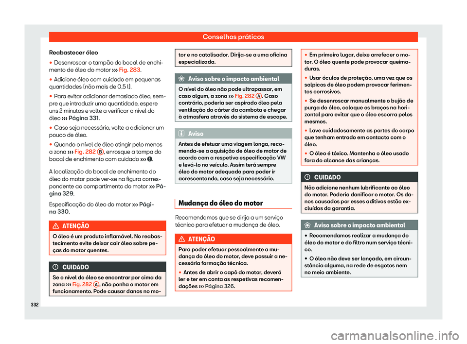 Seat Arona 2020  Manual do proprietário (in Portuguese)  Conselhos práticos
Reabastecer óleo

