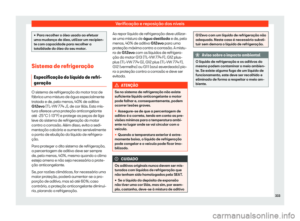 Seat Arona 2020  Manual do proprietário (in Portuguese)  Verificação e reposição dos níveis
