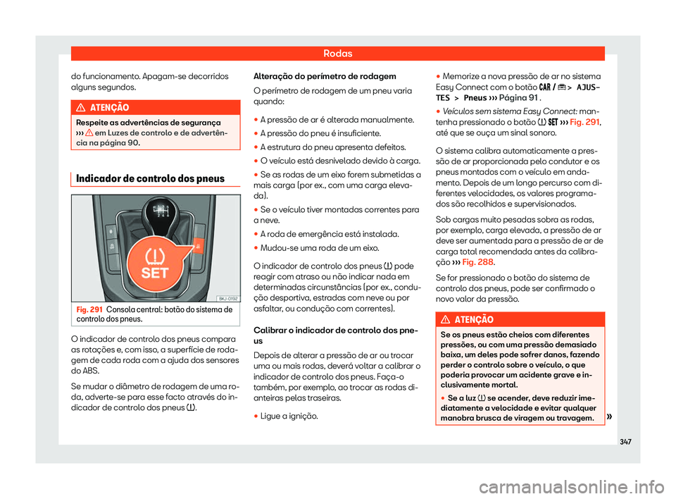 Seat Arona 2020  Manual do proprietário (in Portuguese)  Rodas
do funcionamento. Apagam-se decorridos
al guns segundos. ATEN