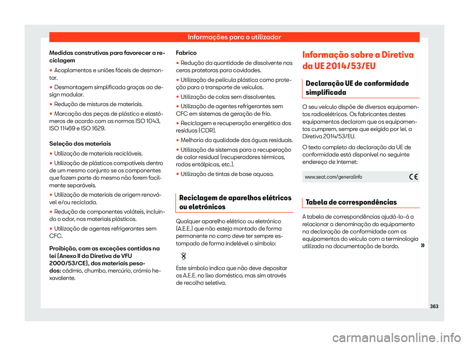 Seat Arona 2020  Manual do proprietário (in Portuguese)  Informações para o utilizador
Medidas construtivas para favorecer a re-
cicl agem
