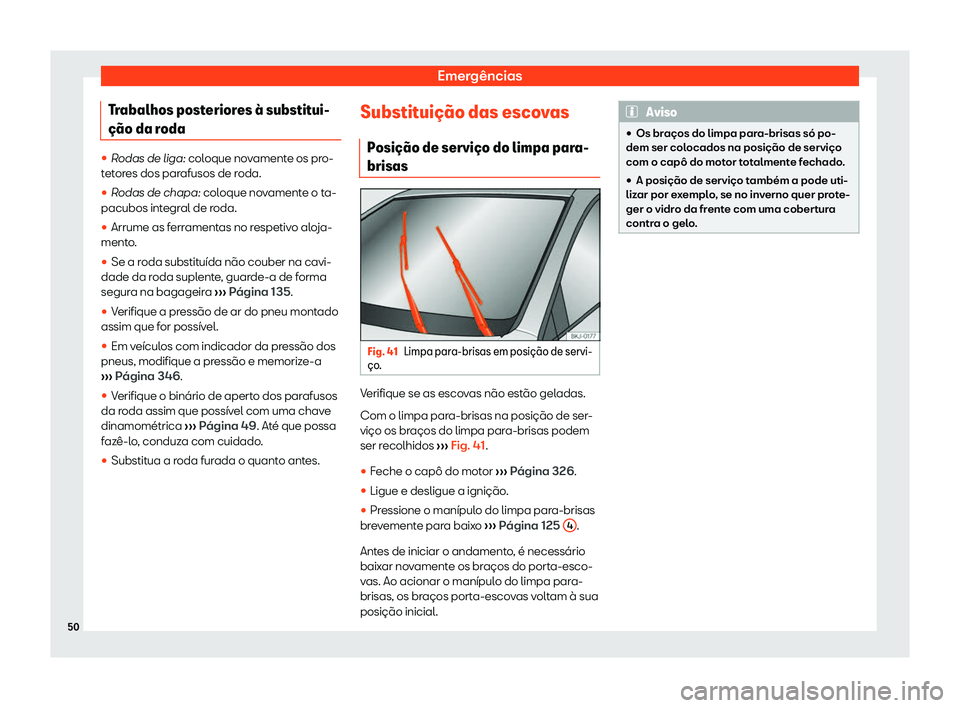 Seat Arona 2020  Manual do proprietário (in Portuguese)  Emergências
Trabalhos posteriores 