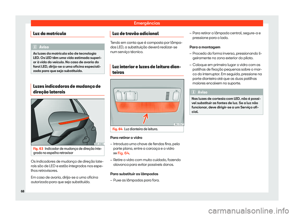 Seat Arona 2020  Manual do proprietário (in Portuguese)  Emergências
Luz da matr